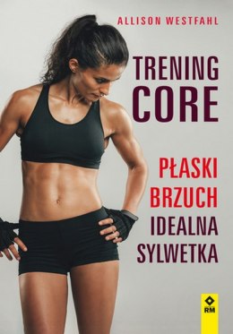 Trening core płaski brzuch idealna sylwetka