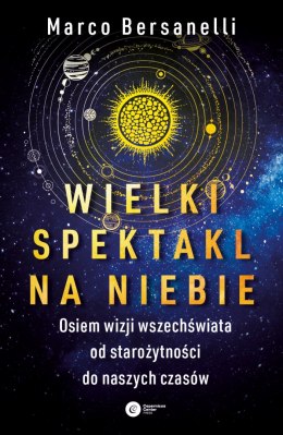 Wielki spektakl na niebie. Osiem wizji wszechświata od starożytności do naszych czasów