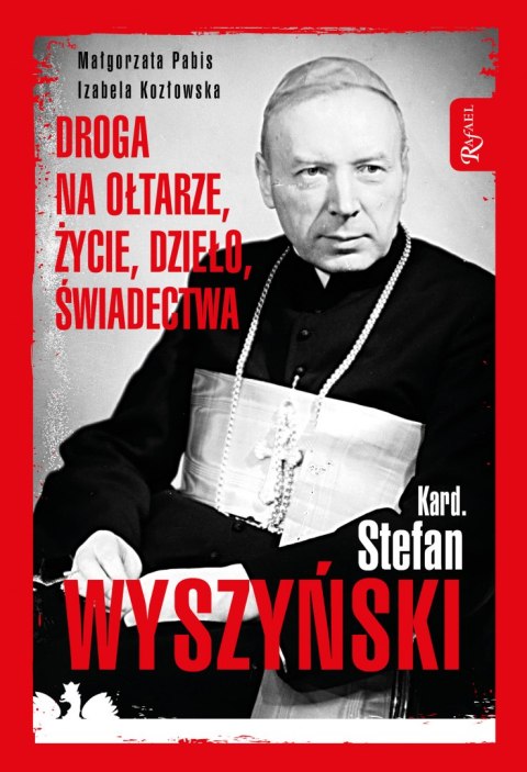 Kardynał Stefan Wyszyński droga na ołtarze życie dzieło świadectwa