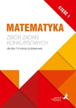 Matematyka zbiór zadań konkursowych dla klas 7-8 szkoły podstawowej część 1