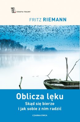 Oblicza lęku. Skąd się bierze i jak sobie z nim radzić