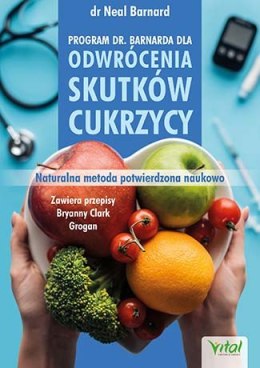 Program doktora neala barnarda dla odwrócenia skutków cukrzycy naturalna metoda potwierdzona naukowo