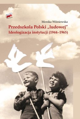 Przedszkola polski ludowej ideologizacja instytucji 1944−1965