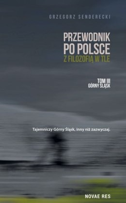 Przewodnik po Polsce z filozofią w tle górny śląsk Tom 3