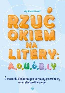 Rzuć okiem na litery a o u ó e i y ćwiczenia doskonalące percepcję wzrokową na materiale literowym