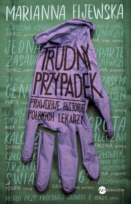 Trudny przypadek. Prawdziwe historie polskich lekarzy