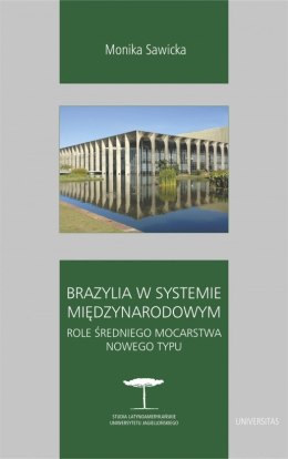 Brazylia w systemie międzynarodowym. Role średniego mocarstwa nowego typu