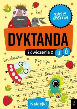 Dyktanda i ćwiczenia z ó u. Szkoła na szóstkę