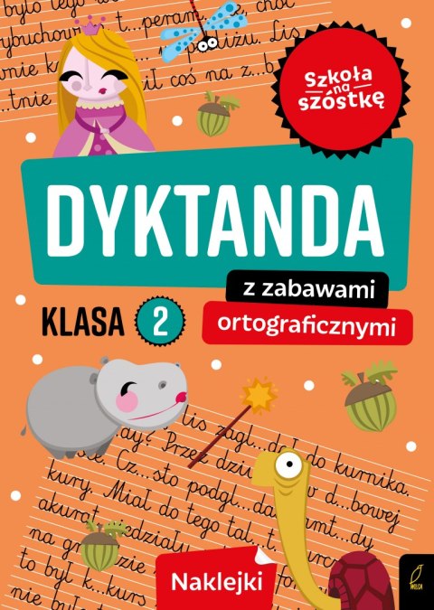 Dyktanda z zabawami ortograficznymi klasa 2. Szkoła na szóstkę