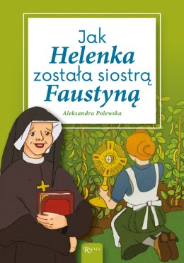 Jak Helenka została siostrą Faustyną