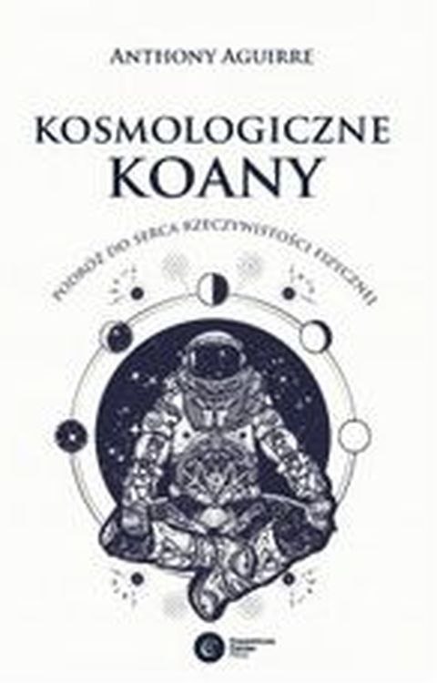 Kosmologiczne Koany. Podróż do serca rzeczywistości fizycznej