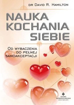 Nauka kochania siebie. Od wybaczenia do pełnej samoakceptacji wyd. 2