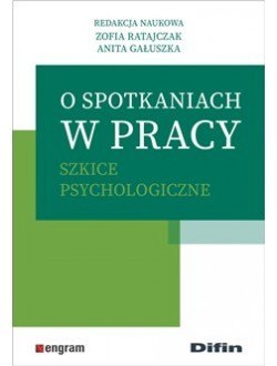 O spotkaniach w pracy. Szkice psychologiczne