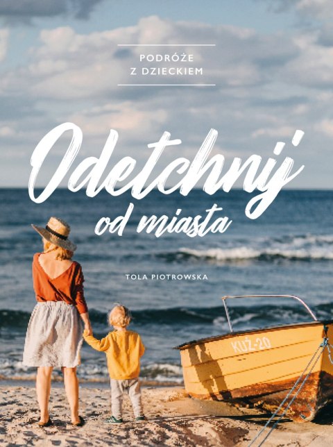 Odetchnij od miasta. Podróże z dzieckiem