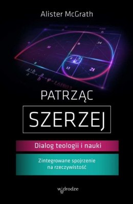 Patrząc szerzej. Dialog teologii i nauki