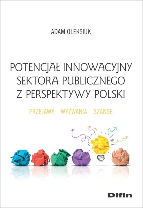 Potencjał innowacyjny sektora publicznego z perspektywy polski. Przejawy, wyzwania, szanse