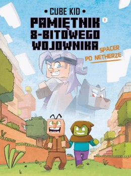 Spacer po Netherze. Minecraft pamiętnik 8 bitowego wojownika Tom 10