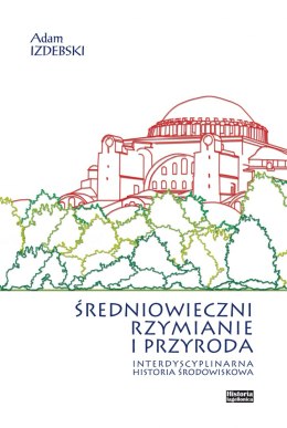 Średniowieczni Rzymianie i przyroda. Interdyscyplinarna historia środowiskowa