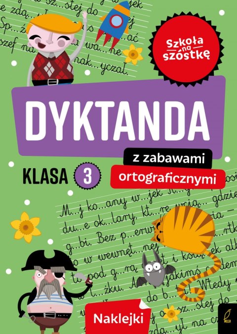 Szkoła na szóstkę. Dyktanda z zabawami ortograficznymi klasa 3