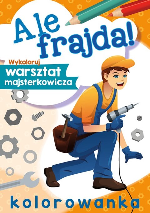 Wykoloruj warsztat majsterkowicza. Ale frajda!