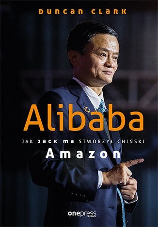 Alibaba. Jak Jack Ma stworzył chiński Amazon