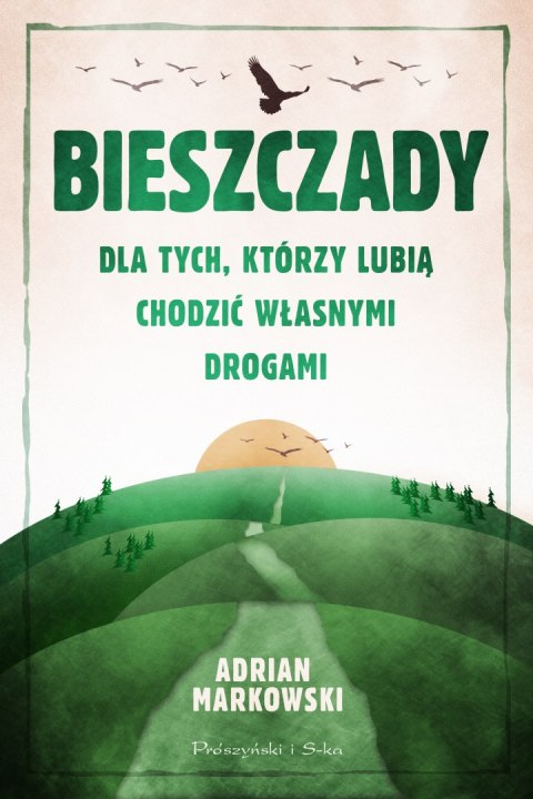 Bieszczady. Dla tych, którzy lubią chodzić własnymi drogami