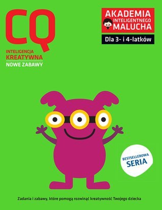 CQ-Inteligencja kreatywna dla 3-4 latków nowe zabawy z poradami psychologa Książka z naklejkami Akademia Inteligentnego Malucha