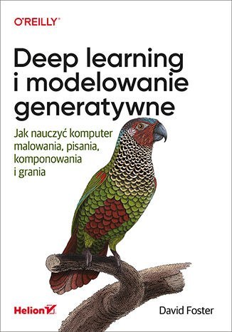 Deep learning i modelowanie generatywne. Jak nauczyć komputer malowania, pisania, komponowania i grania