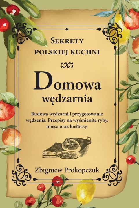 Domowa wędzarnia. Sekrety polskiej kuchni