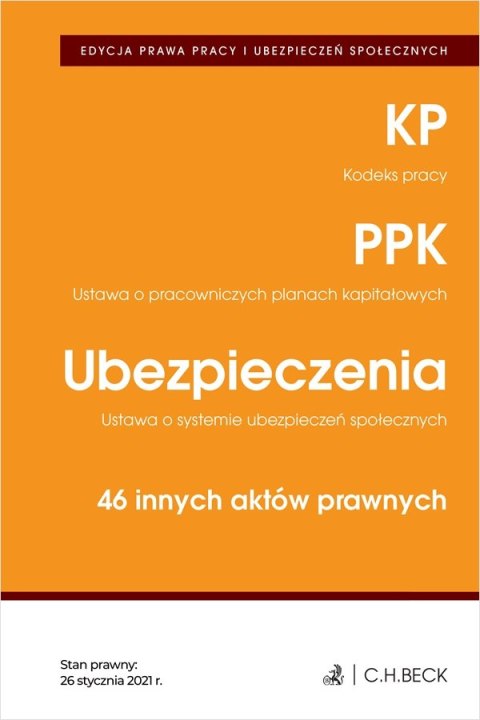 EDYCJA PRAWA PRACY. Kodeks pracy. Pracownicze plany kapitałowe. Ubezpieczenia. 46 innych aktów prawnych. Edycja prawa prawy