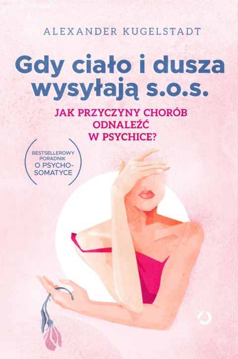 Gdy ciało i dusza wysyłają SOS. Jak przyczyny chorób odnaleźć w psychice?