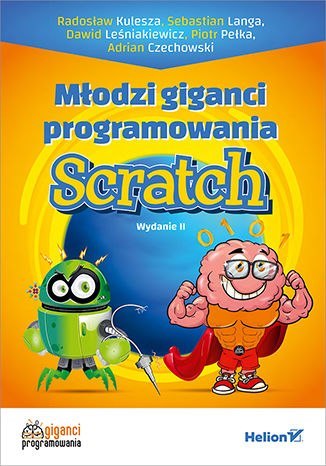 Młodzi giganci programowania. Scratch wyd. 2