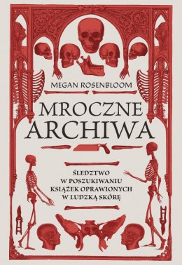 Mroczne archiwa. Śledztwo w poszukiwaniu książek oprawionych w ludzką skórę