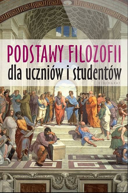 Podstawy filozofii dla uczniów i studentów wyd. 3