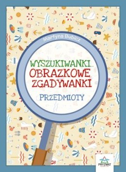 Przedmioty. Obrazkowe zgadywanki. Wyszukiwanki