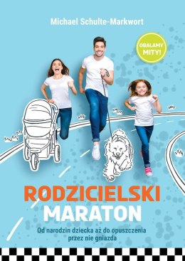 Rodzicielski maraton. Od narodzin dziecka aż do opuszczenia przez nie gniazda