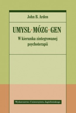 Umysł, mózg, gen. W kierunku zintegrowanej psychoterapii