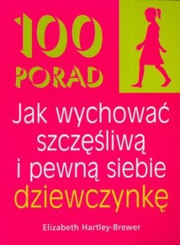 100 porad jak wychować szczęśliwą i pewną siebie dziewczynkę