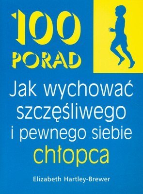 100 porad jak wychować szczęśliwego i pewnego siebie chłopca