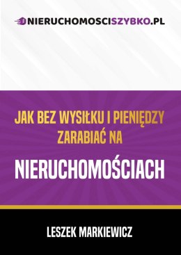 Jak bez wysiłku i pieniędzy zarabiać na nieruchomościach