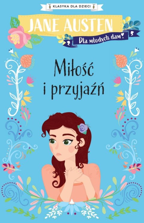 Miłość i przyjaźń. Klasyka dla dzieci. Jane Austen