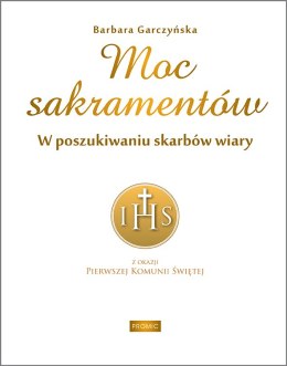 Moc sakramentów. W poszukiwaniu skarbów wiary