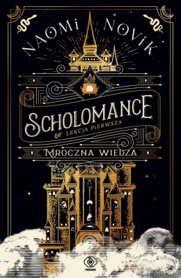 Mroczna wiedza. Scholomance. Tom 1