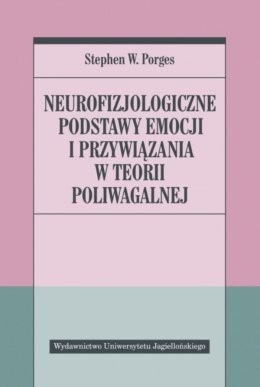 Neurofizjologiczne podstawy emocji i przywiązania w teorii poliwagalnej