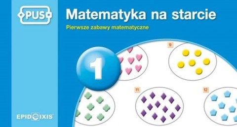 PUS Matematyka na starcie 1 Pierwsze zabawy matematyczne