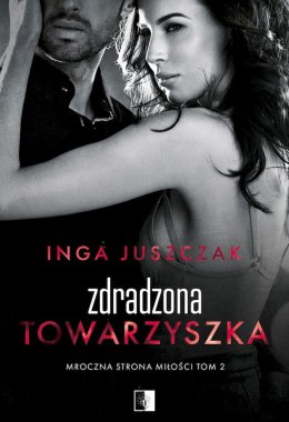 Zdradzona towarzyszka. Mroczna strona miłości. Tom 2