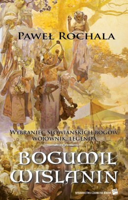 Bogumił wiślanin wybraniec słowiańskich bogów wojownik legenda wyd. 2