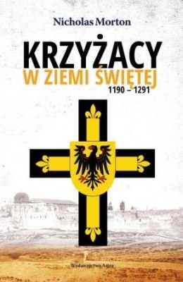 Krzyżacy w Ziemi Świętej 1190-1291