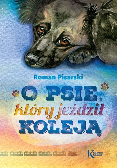 O psie, który jeździł koleją. Kolorowa klasyka