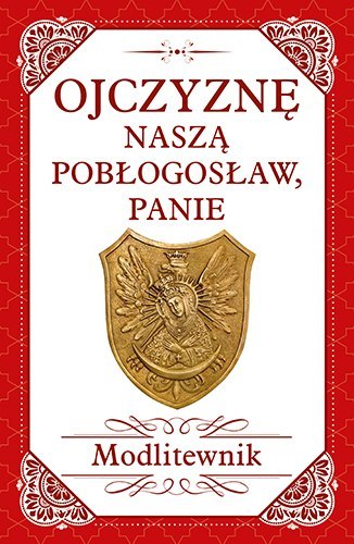 Ojczyznę naszą pobłogosław panie modlitewnik